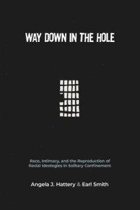 cover of the book Way Down in the Hole: Race, Intimacy, and the Reproduction of Racial Ideologies in Solitary Confinement