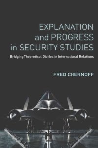 cover of the book Explanation and Progress in Security Studies: Bridging Theoretical Divides in International Relations