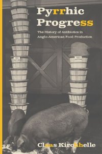 cover of the book Pyrrhic Progress: The History of Antibiotics in Anglo-American Food Production