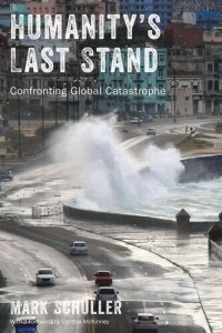 cover of the book Humanity's Last Stand: Confronting Global Catastrophe