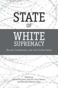 cover of the book State of White Supremacy: Racism, Governance, and the United States