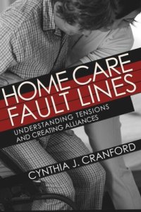 cover of the book Home Care Fault Lines: Understanding Tensions and Creating Alliances