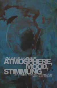 cover of the book Atmosphere, Mood, Stimmung: On a Hidden Potential of Literature