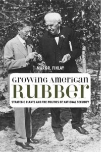 cover of the book Growing American Rubber: Strategic Plants and the Politics of National Security