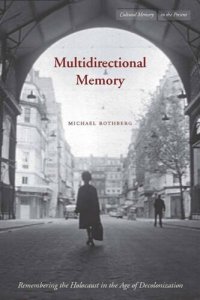 cover of the book Multidirectional Memory: Remembering the Holocaust in the Age of Decolonization