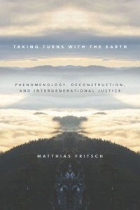 cover of the book Taking Turns with the Earth: Phenomenology, Deconstruction, and Intergenerational Justice