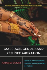 cover of the book Marriage, Gender and Refugee Migration: Spousal Relationships among Somali Muslims in the United Kingdom