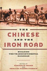 cover of the book The Chinese and the Iron Road: Building the Transcontinental Railroad