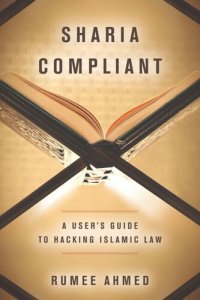 cover of the book Sharia Compliant: A User's Guide to Hacking Islamic Law