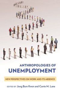 cover of the book Anthropologies of Unemployment: New Perspectives on Work and Its Absence