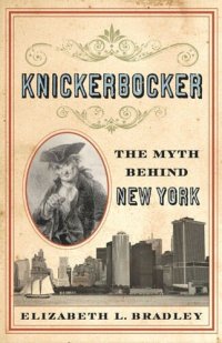 cover of the book Knickerbocker: The Myth behind New York