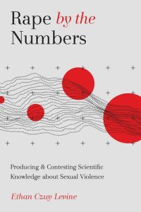 cover of the book Rape by the Numbers: Producing and Contesting Scientific Knowledge about Sexual Violence