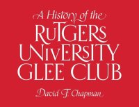 cover of the book A History of the Rutgers University Glee Club