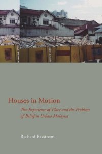 cover of the book Houses in Motion: The Experience of Place and the Problem of Belief in Urban Malaysia