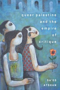 cover of the book Queer Palestine and the Empire of Critique