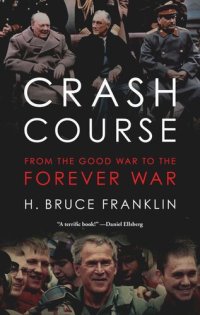 cover of the book Crash Course: From the Good War to the Forever War