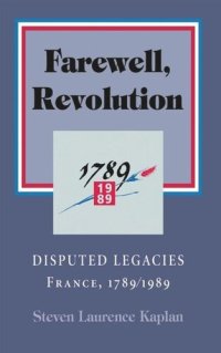 cover of the book Farewell, Revolution: Disputed Legacies, France, 1789/1989