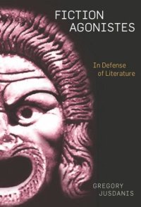 cover of the book Fiction Agonistes: In Defense of Literature