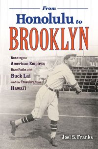 cover of the book From Honolulu to Brooklyn: Running the American Empire’s Base Paths with Buck Lai and the Travelers from Hawai’i