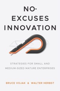 cover of the book No-Excuses Innovation: Strategies for Small- and Medium-Sized Mature Enterprises