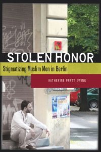 cover of the book Stolen Honor: Stigmatizing Muslim Men in Berlin