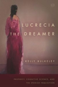 cover of the book Lucrecia the Dreamer: Prophecy, Cognitive Science, and the Spanish Inquisition