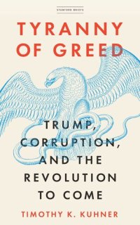 cover of the book Tyranny of Greed: Trump, Corruption, and the Revolution to Come