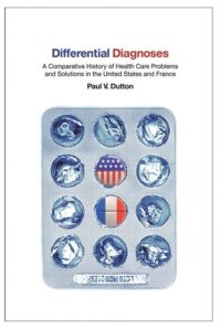 cover of the book Differential Diagnoses: A Comparative History of Health Care Problems and Solutions in the United States and France