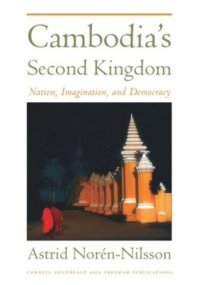 cover of the book Cambodia's Second Kingdom: Nation, Imagination, and Democracy