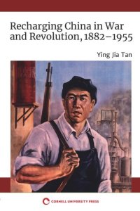 cover of the book Recharging China in War and Revolution, 1882–1955