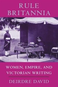 cover of the book Rule Britannia: Women, Empire, and Victorian Writing