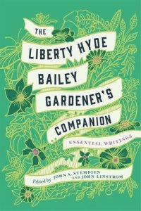 cover of the book The Liberty Hyde Bailey Gardener's Companion: Essential Writings