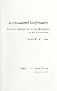 cover of the book International Cooperation: Building Regimes for Natural Resources and the Environment