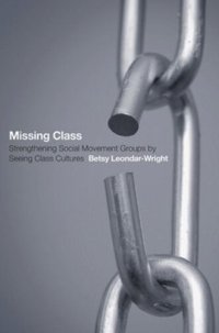 cover of the book Missing Class: Strengthening Social Movement Groups by Seeing Class Cultures