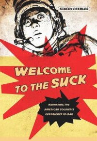 cover of the book Welcome to the Suck: Narrating the American Soldier's Experience in Iraq