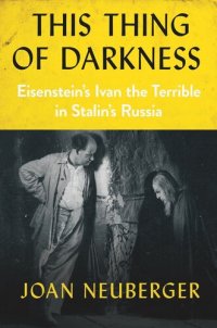 cover of the book This Thing of Darkness: Eisenstein's Ivan the Terrible in Stalin's Russia