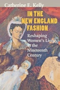 cover of the book In the New England Fashion: Reshaping Women's Lives in the Nineteenth Century