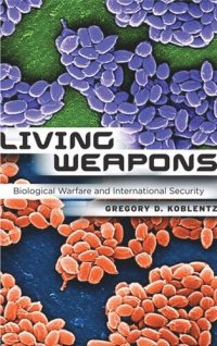 cover of the book Living Weapons: Biological Warfare and International Security