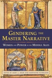 cover of the book Gendering the Master Narrative: Women and Power in the Middle Ages