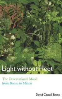 cover of the book Light without Heat: The Observational Mood from Bacon to Milton