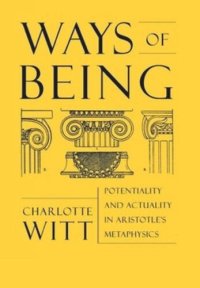 cover of the book Ways of Being: Potentiality and Actuality in Aristotle's Metaphysics