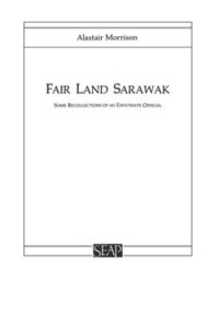 cover of the book Fair Land Sarawak: Some Recollections of an Expatriate Officer
