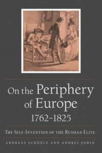 cover of the book On the Periphery of Europe, 1762–1825: The Self-Invention of the Russian Elite