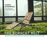 cover of the book The Borscht Belt: Revisiting the Remains of America's Jewish Vacationland