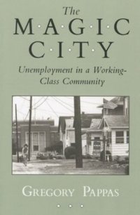 cover of the book The Magic City: Unemployment in a Working-Class Community