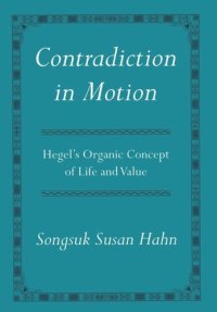 cover of the book Contradiction in Motion: Hegel's Organic Concept of Life and Value