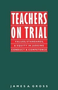 cover of the book Teachers on Trial: Values, Standards, and Equity in Judging Conduct and Competence