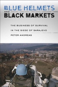 cover of the book Blue Helmets and Black Markets: The Business of Survival in the Siege of Sarajevo