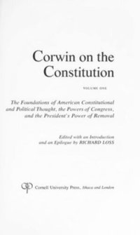 cover of the book Corwin on the Constitution: The Foundations of American Constitutional and Political Thought, the Powers of Congress, and the President's Power of Removal