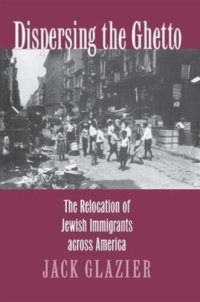 cover of the book Dispersing the Ghetto: The Relocation of Jewish Immigrants across America